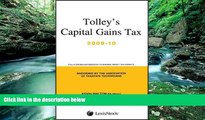 Big Deals  Tolley s Capital Gains Tax 2009-10: Main Annual  Full Read Most Wanted