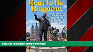 READ THE NEW BOOK Keys to the Kingdom: Your Complete Guide to Walt Disney World s Magic Kingdom