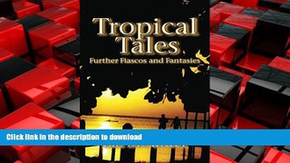 READ THE NEW BOOK Tropical Tales: Further Fiascos and Fantasies READ NOW PDF ONLINE