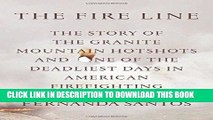 Ebook The Fire Line: The Story of the Granite Mountain Hotshots and One of the Deadliest Days in