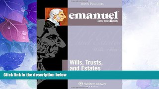 Big Deals  Emanuel Law Outlines: Wills, Trusts, and Estates, Keyed to Dukeminier s 8th Edition