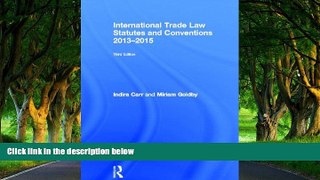 Big Deals  International Trade Law Statutes and Conventions 2013-2015  Best Seller Books Most Wanted