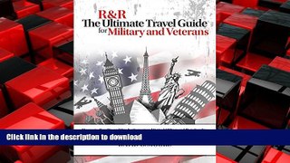 READ THE NEW BOOK R R: The Ultimate Travel Guide for Military and Veterans: Discounts, Benefits