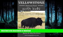 FAVORIT BOOK Yellowstone National Park with Kids: Hints, tips, itineraries, and trip reports to