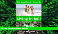 FAVORIT BOOK The Expat Family Guide to Living in Bali READ EBOOK