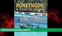 FAVORIT BOOK Honeymoon! A Sizze or a Fizzle: Prepare Mentally, Physically and Emotionally for the