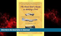 READ THE NEW BOOK The Good Girl s Guide to Getting Lost: A Memoir of Three Continents, Two