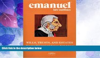 Big Deals  WILLS, TRUSTS, AND ESTATES (Emanuel Law Outline)  Best Seller Books Most Wanted
