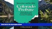 Must Have PDF  How to Live-and Die-With Colorado Probate: Wills, Trusts, and Estate Planning in