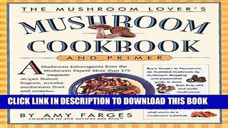 [New] Ebook The Mushroom Lover s Mushroom Cookbook and Primer Free Online
