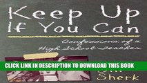 Best Seller Keep Up If You Can: Confessions of a High School Teacher Free Download