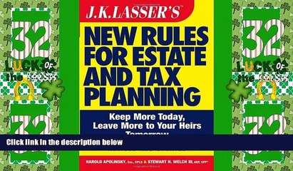 Big Deals  JK Lasser s New Rules for Estate and Tax Planning, Revised and Updated  Full Read Most