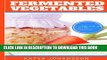 [New] Ebook Fermented Vegetables: Top 30 Superfood Fermented Vegetables Recipes To Clean Your