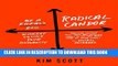 [New] Ebook Radical Candor: Be a Kickass Boss Without Losing Your Humanity Free Read