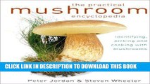 [New] Ebook The Practical Mushroom Encyclopedia: Identifying, Picking and Cooking with Mushrooms