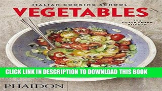 [New] Ebook Italian Cooking School: Vegetables Free Read
