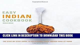 [New] Ebook Easy Indian Cookbook: The Step-by-Step Guide to Deliciously Easy Indian Food at Home