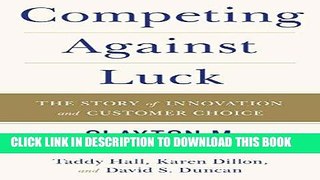 [New] Ebook Competing Against Luck: The Story of Innovation and Customer Choice Free Online