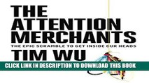 [New] Ebook The Attention Merchants: The Epic Scramble to Get Inside Our Heads Free Online