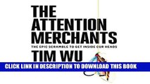[New] Ebook The Attention Merchants: The Epic Scramble to Get Inside Our Heads Free Online