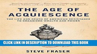 [READ] EBOOK The Age of Acquiescence: The Life and Death of American Resistance to Organized