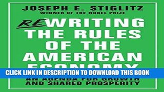 [READ] EBOOK Rewriting the Rules of the American Economy: An Agenda for Growth and Shared