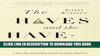 [FREE] EBOOK The Haves and the Have-Nots: A Brief and Idiosyncratic History of Global Inequality