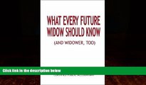 Big Deals  What Every Future Widow Should Know: (And Widower Too)  Best Seller Books Most Wanted