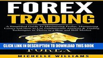 [READ] EBOOK FOREX Trading: A Simplified Guide To Maximizing Profits, Minimizing Losses and How to