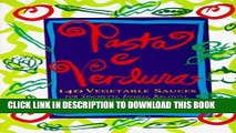 [New] Ebook Pasta e Verdura: 140 Vegetable Sauces for Spaghetti, Fusilli, Rigatoni, and All Other