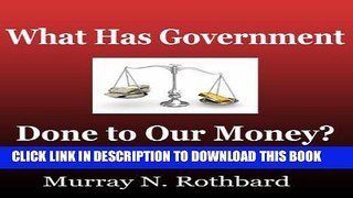 [READ] EBOOK What Has Government Done to Our Money? ONLINE COLLECTION
