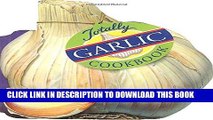 [New] Ebook Totally Garlic Cookbook (Totally Cookbooks) Free Online