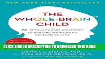 [PDF] The Whole-Brain Child: 12 Revolutionary Strategies to Nurture Your Child s Developing Mind
