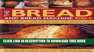 [PDF] The Bread and Bread Machine Bible: 250 recipes for breads from around the world, made both