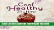 [PDF] Cool Healthy Muffins:: Fun   Easy Baking Recipes for Kids! (Cool Cupcakes   Muffins) Full