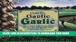 [New] Ebook Garlic, Garlic, Garlic: More than 200 Exceptional Recipes for the World s Most