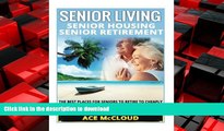 READ THE NEW BOOK Senior Living: Senior Housing: Senior Retirement: The Best Places For Seniors To