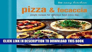 [PDF] The Easy Kitchen: Pizza   Focaccia: Simple recipes for delicious food every day Full Online
