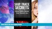 Big Deals  Skip Trace Secrets: Dirty little tricks skip tracers use...  Full Read Most Wanted