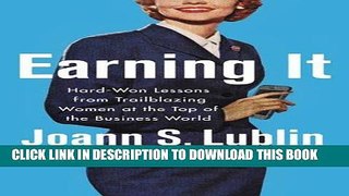 [New] Ebook Earning It: Hard-Won Lessons from Trailblazing Women at the Top of the Business World