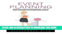 [READ] EBOOK Event Planning: Event Planning and Management - How to Start Successful Event