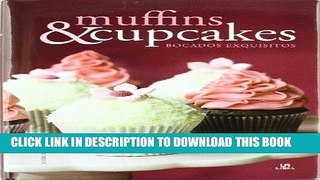 [PDF] Muffins   Cupcakes: Bocados exquisitos / Exquisite Bites (Spanish Edition) Full Collection