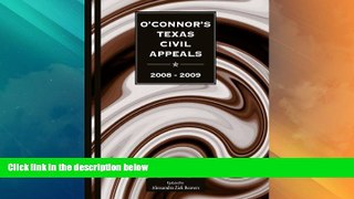 Big Deals  O Connor s Texas Civil Appeals w/CD 2008-2009  Full Read Best Seller