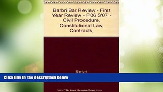 Big Deals  Barbri Bar Review - First Year Review - F 06 S 07 - Civil Procedure, Constitutional