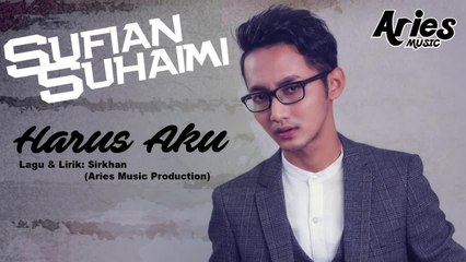 Sufian Suhaimi - Harus Aku (Official Lirik Video)