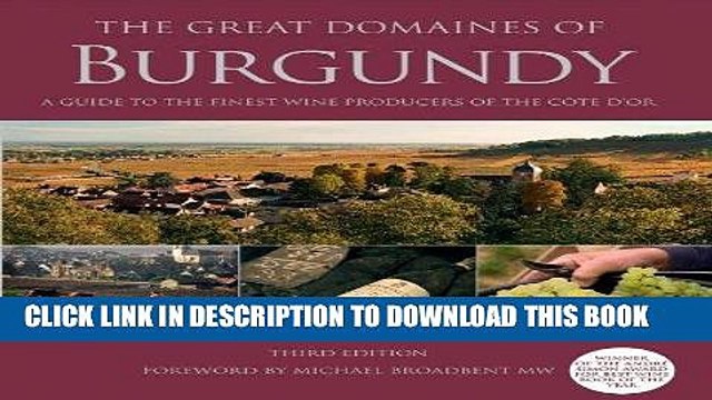 [PDF] The Great Domaines of Burgundy: A Guide to the Finest Wine Producers of the Cote d Or, Third