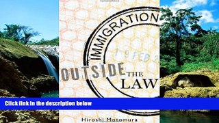Must Have  Immigration Outside the Law  READ Ebook Full Ebook
