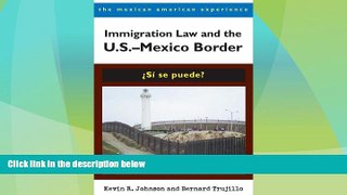 Big Deals  Immigration Law and the U.S.â€“Mexico Border: Â¿SÃ­ se puede? (The Mexican American