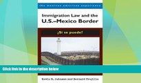 Big Deals  Immigration Law and the U.S.â€“Mexico Border: Â¿SÃ­ se puede? (The Mexican American