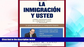 Must Have  La inmigraciÃ³n y usted: CÃ³mo navegar por el laberinto legal y triunfar (Spanish